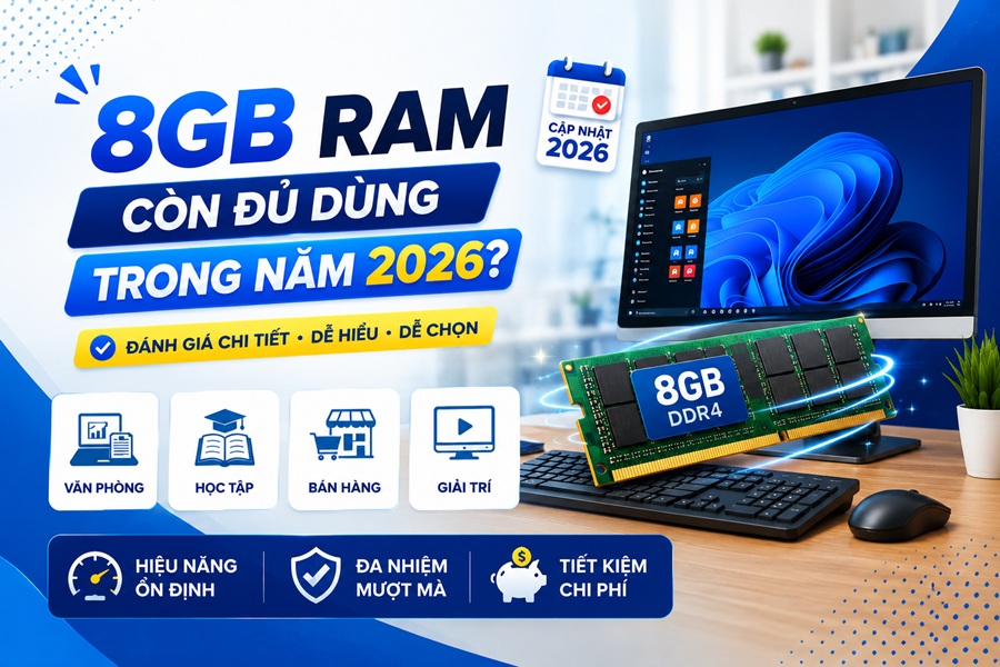 8GB RAM còn đủ dùng trong năm 2026 không?