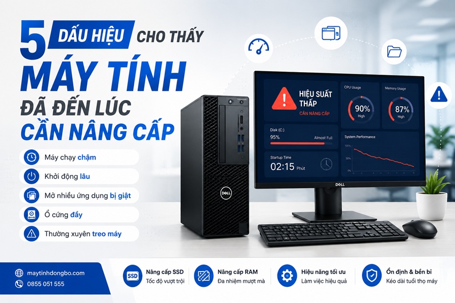 5 dấu hiệu cho thấy máy tính cần nâng cấp | Khi nào nên nâng RAM, SSD?
